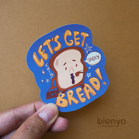 Let's Get This Bread! Matte Vinyl Sticker