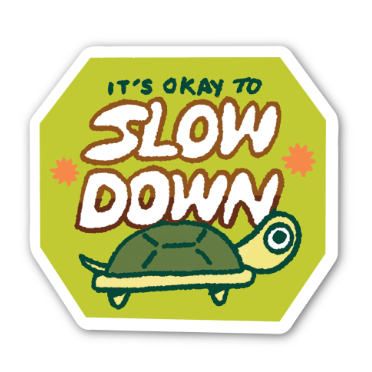 Slow Down - Pistachio the Turtle Sticker